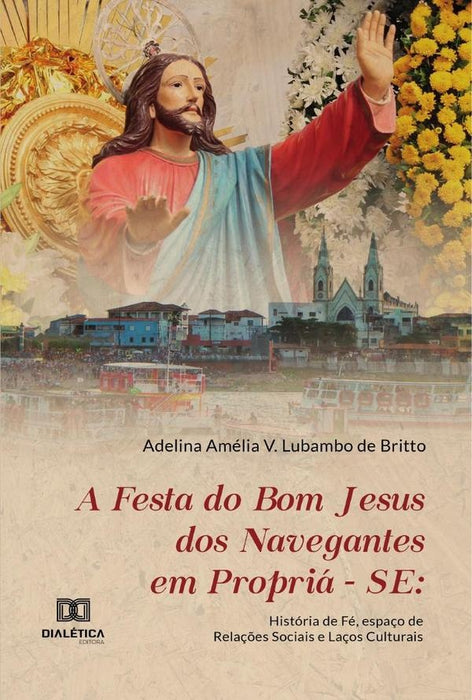 A Festa do Bom Jesus dos Navegantes em Propriá-se | Adelina Amélia V. Lubambo de Britto