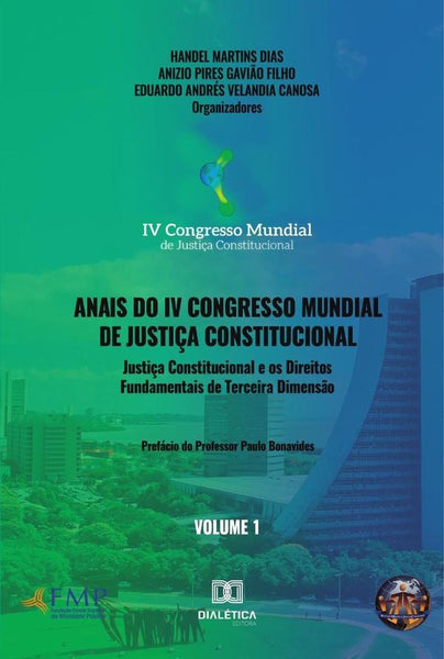 Anais do IV Congresso Mundial de Justiça Constitucional volume 1 | Anizio Pires Gav Martins Dias