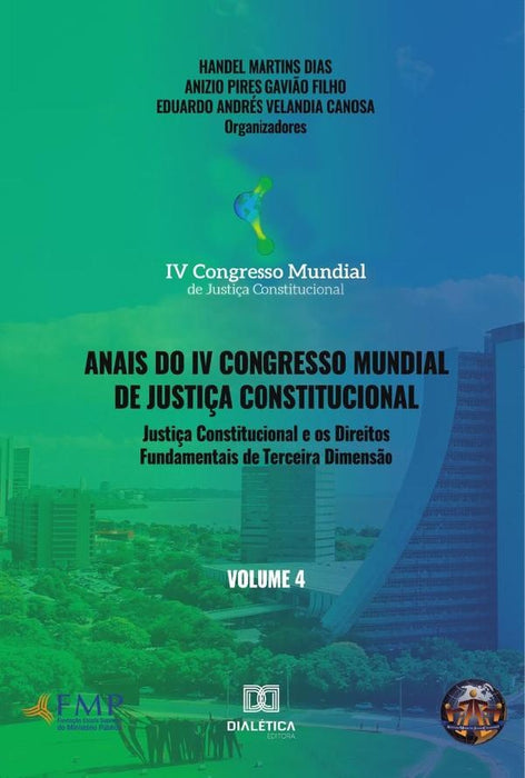 Anais do IV Congresso Mundial de Justiça Constitucional volume 4 | Anizio Pires Gav Martins Dias