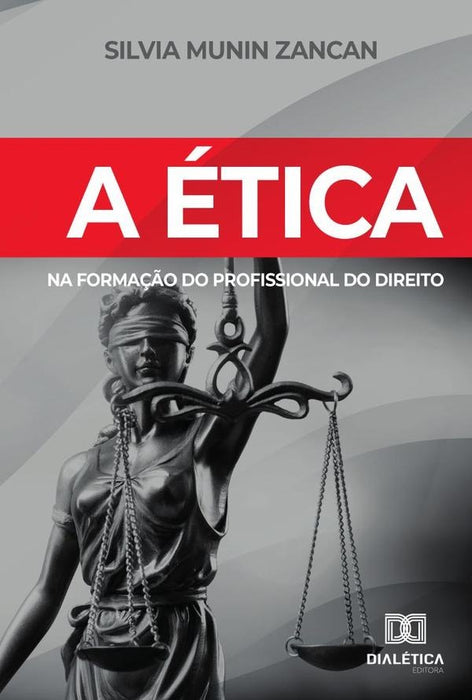 A ética na formação do profissional do Direito | Silvia Letícia Munin Zancan