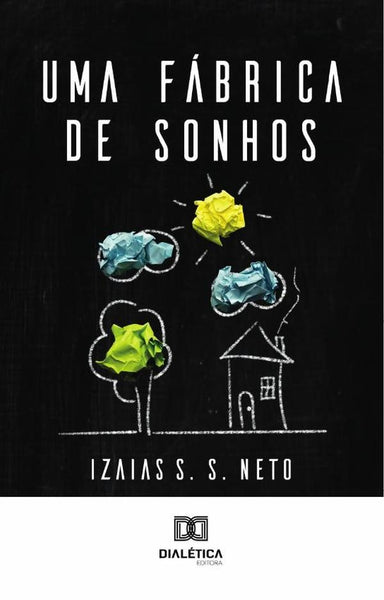 Uma fábrica de sonhos | Izaias S. S. Neto