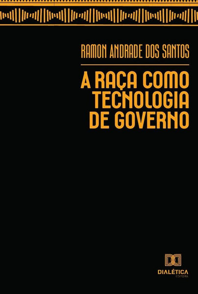 A raça como tecnologia de governo | Ramon Andrade dos Santos