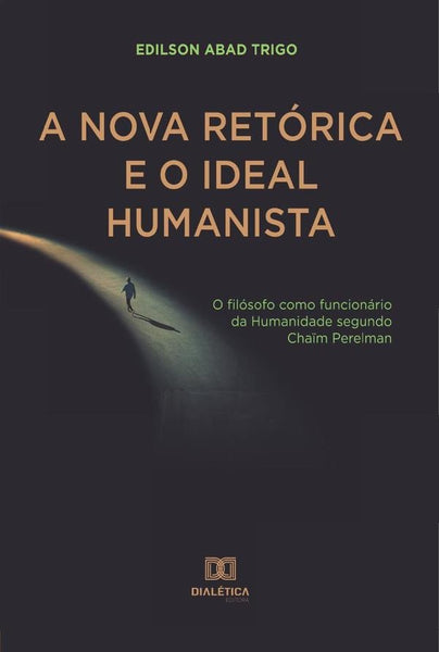 A Nova Retórica e o Ideal Humanista | Edilson Abad Trigo