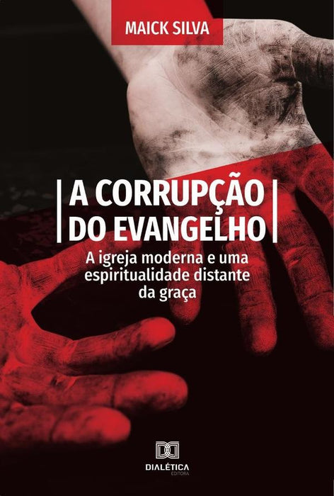 A Corrupção do Evangelho | Maick Silva