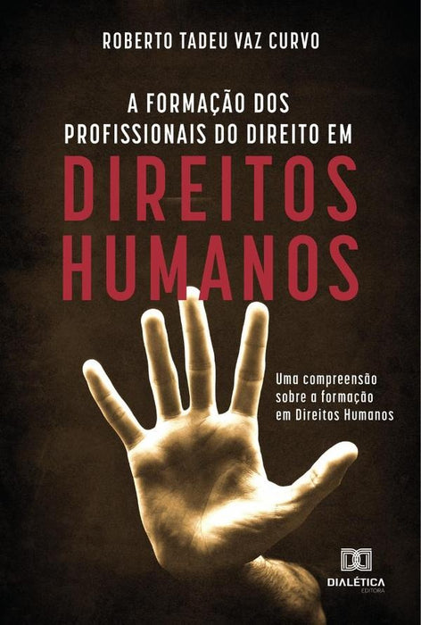 A formação dos profissionais do direito em direitos humanos | Roberto Tadeu Vaz Curvo