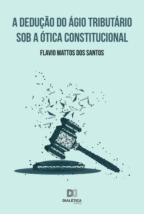 A dedução do ágio tributário sob a ótica constitucional | Flavio Mattos dos Santos