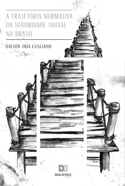 A trajetória normativa da seguridade social no Brasil | Dalton Tria Cusciano
