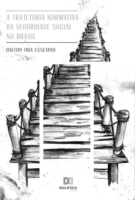 A trajetória normativa da seguridade social no Brasil | Dalton Tria Cusciano