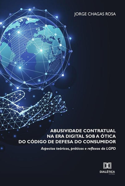 Abusividade contratual na era digital sob a ótica do Código de Defesa do Consumidor | Jorge Chagas Rosa