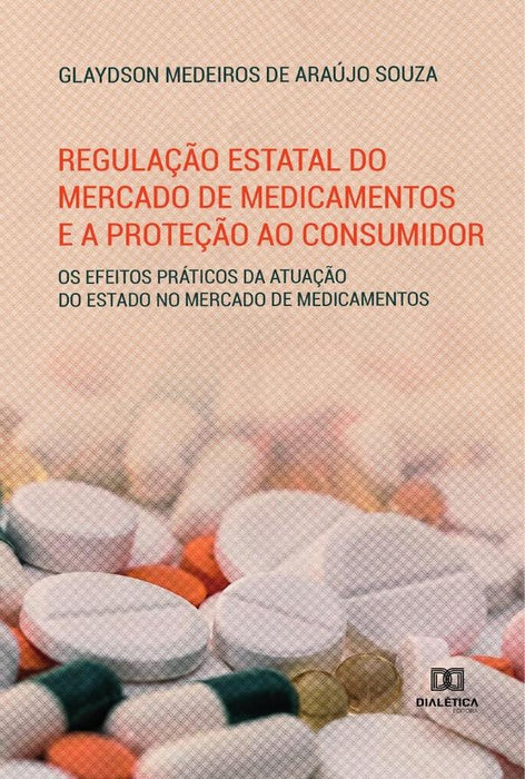 Regulação estatal do mercado de medicamentos e a proteção ao consumidor | Glaydson Medeiros de Araújo Souza