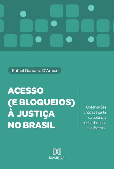 Acesso (e bloqueios) à justiça no Brasil | Rafael Gandara D'Amico