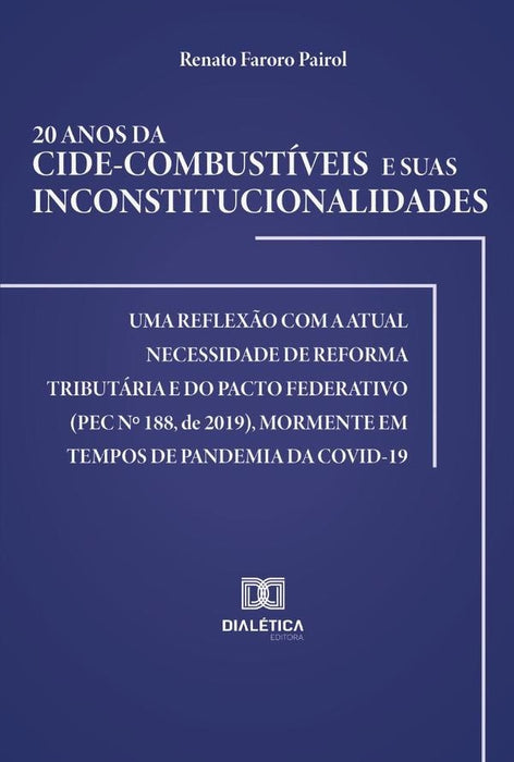 20 anos da Cide-combustíveis e suas inconstitucionalidades | Renato Faroro Pairol