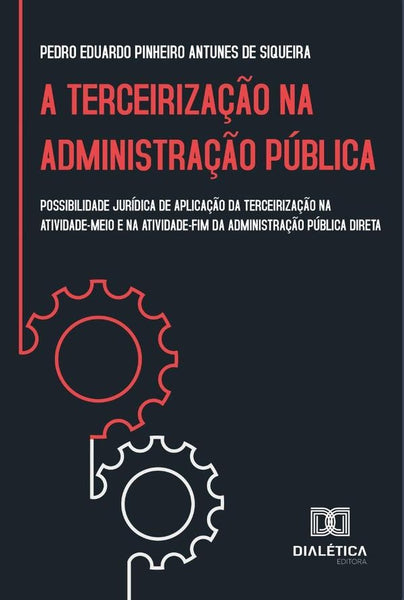 A terceirização na administração pública | Eduardo Pinheiro Antunes de Si, Pinheiro