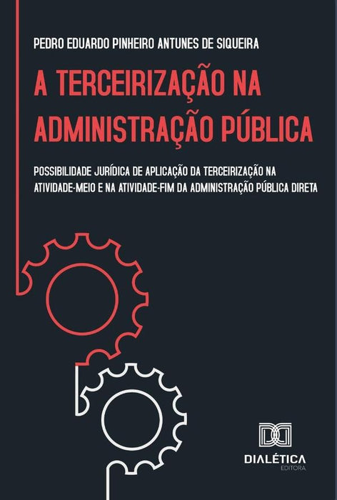 A terceirização na administração pública | Eduardo Pinheiro Antunes de Si, Pinheiro