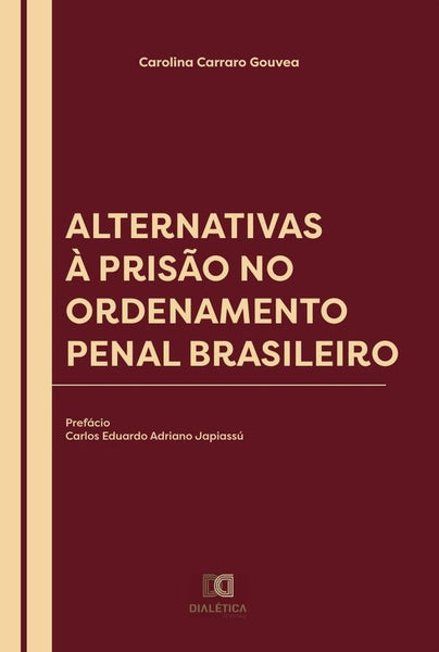 Alternativas à Prisão no Ordenamento Penal Brasileiro | Carolina Carraro Gouvea.