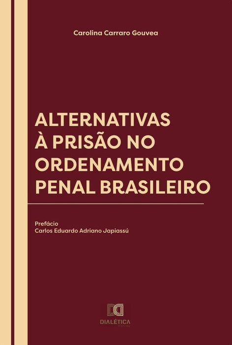 Alternativas à Prisão no Ordenamento Penal Brasileiro | Carolina Carraro Gouvea.