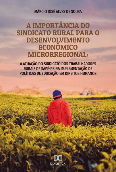 A importância do sindicato rural para o desenvolvimento econômico microrregional | Márcio José Alves de Sousa