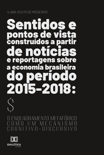 Sentidos e pontos de vista construídos a partir de notícias e reportagens sobre a economia brasileir | Ilana Souto de Medeiros