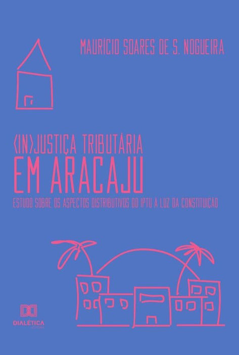 (In)Justiça Tributária em Aracaju | Maurício Soares de S. Nogueira.