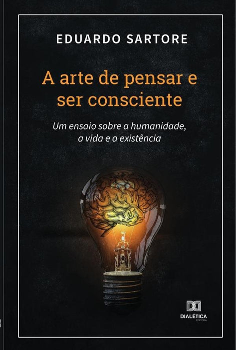 A arte de pensar e ser consciente | Eduardo Sartore