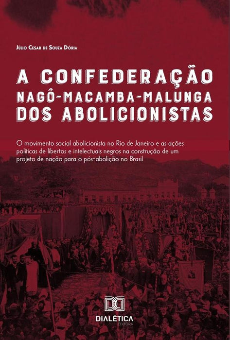 A Confederação Nagô-Macamba-Malunga dos abolicionistas | Júlio Cesar de Souza Dória