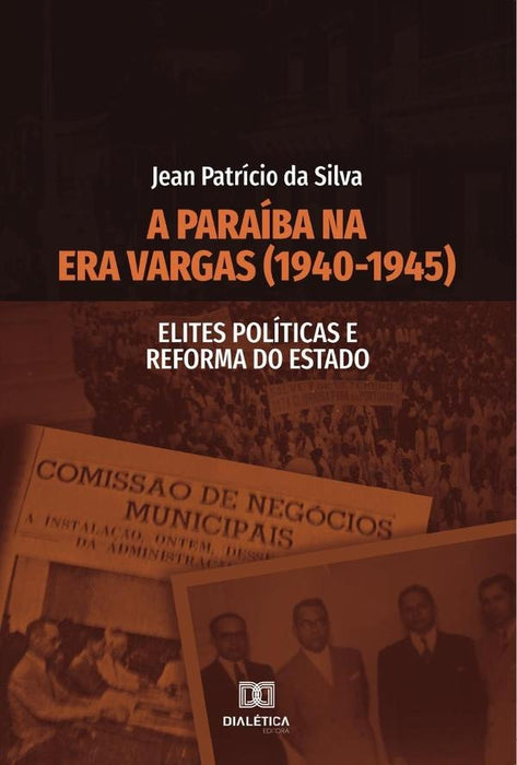 A Paraíba na Era Vargas (1940-1945) | Jean Patrício da Silva