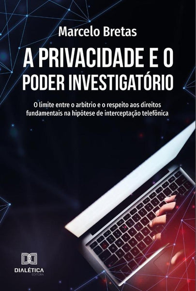 A privacidade e o poder investigatório | Marcelo Bretas