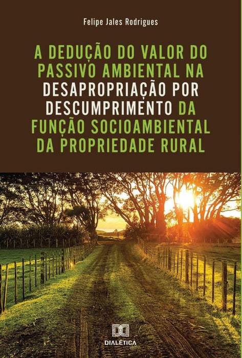 A dedução do valor do passivo ambiental na desapropriação por descumprimento da função socioambienta | Felipe Jales Rodrigues