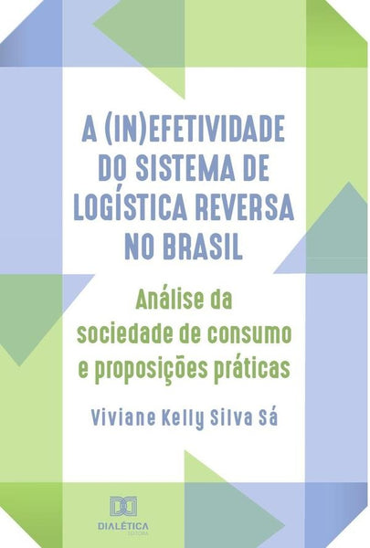 A (in)efetividade do sistema de logística reversa no Brasil | Viviane Kelly Silva Sá