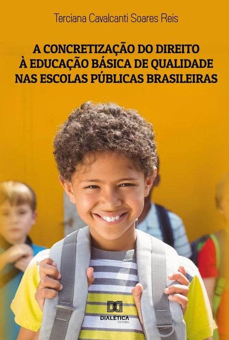 A concretização do direito à educação básica de qualidade nas escolas públicas brasileiras | Terciana Cavalcanti Soares