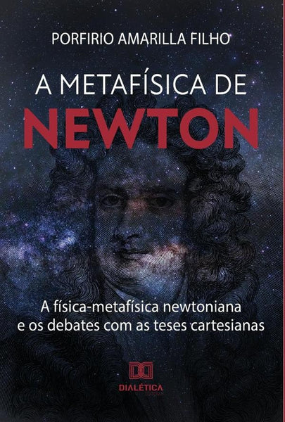 A Metafísica de Newton | Porfirio Amarilla Filho.