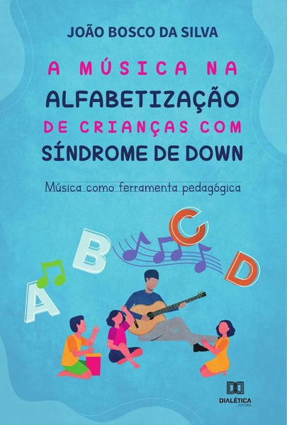 A música na alfabetização de crianças com Síndrome de Down | João Bosco da Silva