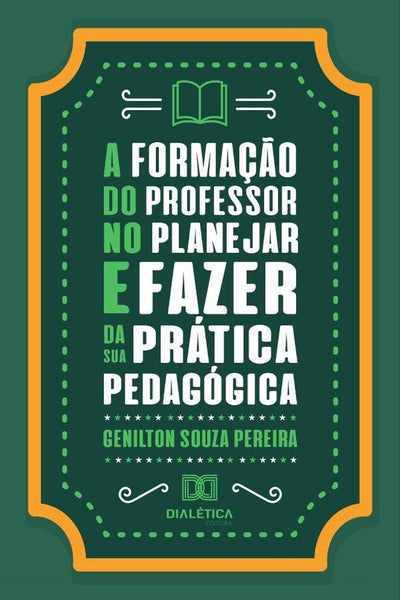 A formação do professor no planejar e fazer da sua prática pedagógica | Genilton Souza Pereira