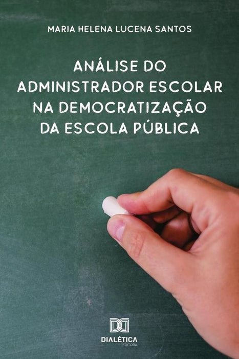 Análise do administrador escolar na democratização da escola pública | Maria Helena Lucena Santos