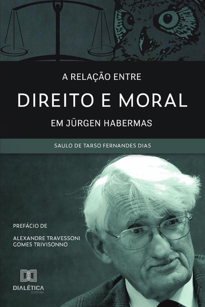 A relação entre Direito e Moral em Jürgen Habermas | Saulo de Tarso Fernandes Dias