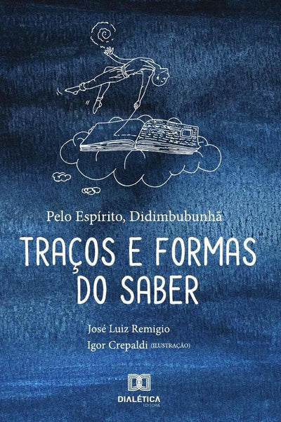 Traços e Formas do Saber Pelo espírito, DIDIMBUBUNHÃ | José Luiz Remigio Moreira