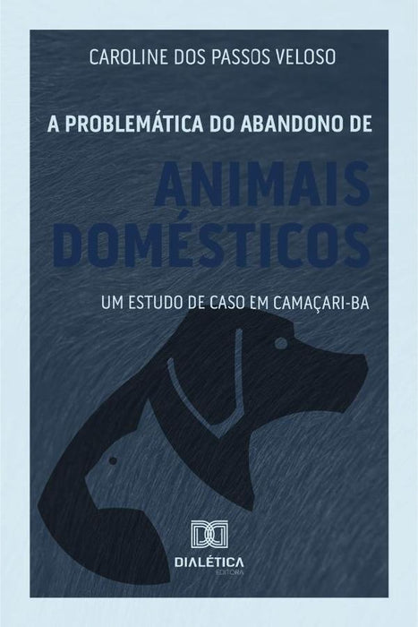 A problemática do abandono de animais domésticos | Caroline dos Passos Veloso