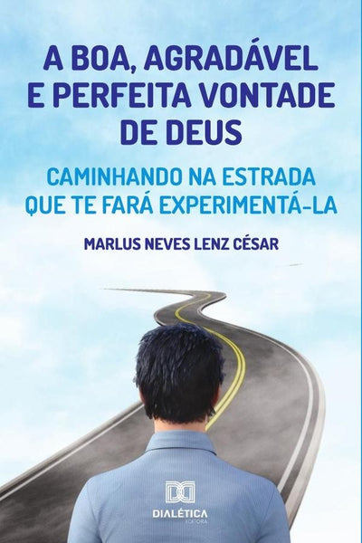 A boa, agradável e perfeita vontade de Deus | Marlus Neves Lenz César