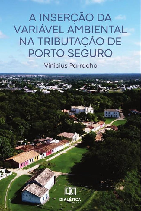 A Inserção da Variável Ambiental na Tributação de Porto Seguro | Vinicius Parracho