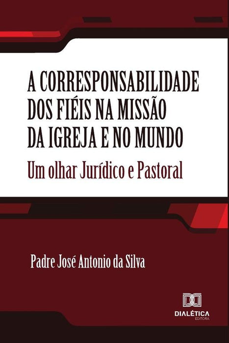 A corresponsabilidade dos fiéis na missão da Igreja e no mundo | Padre Antonio José da Silva