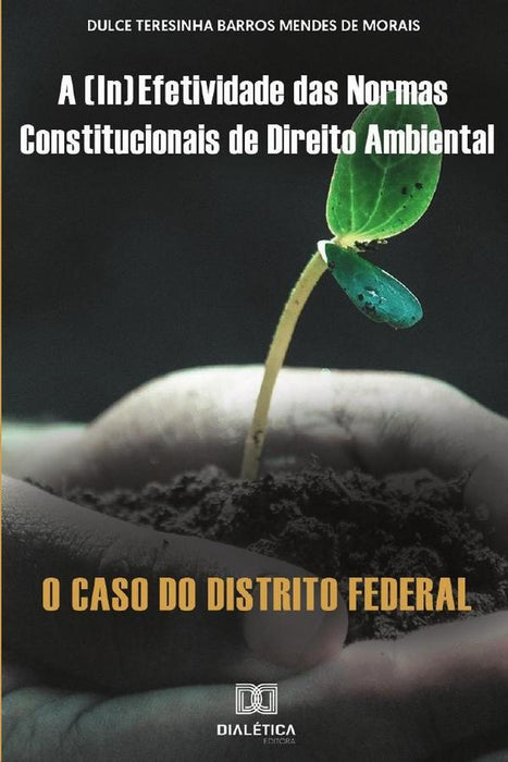 A (in)efetividade das normas constitucionais de Direito Ambiental | Dulce Teresinha Barros Mendes de Mor