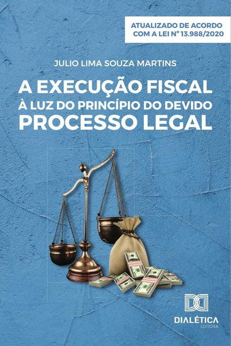 A execução fiscal à luz do princípio do devido processo legal | Julio Lima Souza Martins