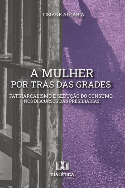 A mulher por trás das grades | Lisiane Alcaria de Oliveira