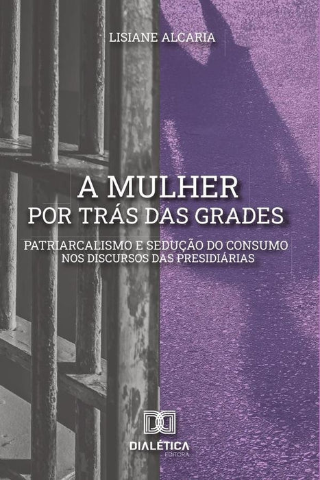 A mulher por trás das grades | Lisiane Alcaria de Oliveira