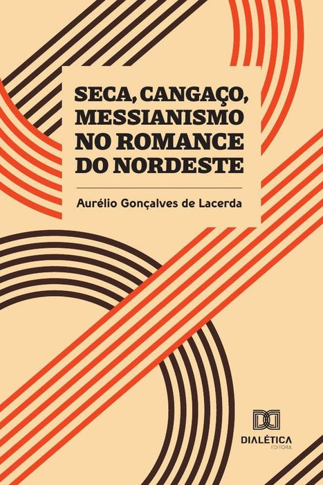 Seca, Cangaço, Messianismo no romance do Nordeste | Aurélio Gonçalves de Lacerda