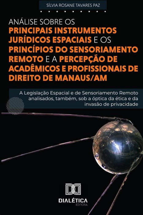 Análise sobre os principais instrumentos Jurídicos Espaciais e princípios do Sensoriamento Remoto e  | Sílvia Rosane Tavares Paz