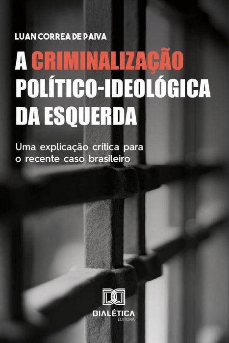 A Criminalização Político-ideológica da Esquerda | Luan Correa de Paiva