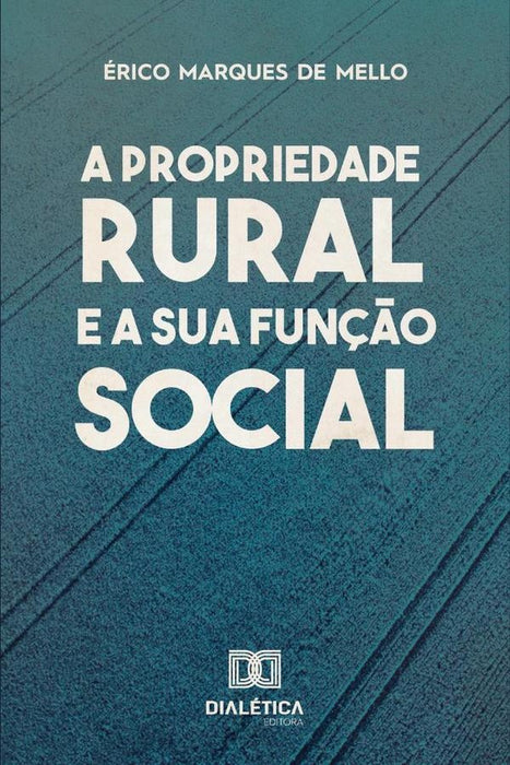 A Propriedade Rural e a Sua Função Social | Érico Marques de Mello