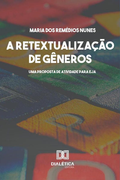 A Retextualização de Gêneros | Maria dos Remédios Nunes