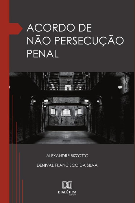 Acordo de não persecução penal | Alexandre Bizzotto e Denival
Francisco d